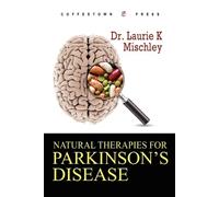 Laurie K Mischley Natural Therapies for Parkinson's Disease (Tascabile)