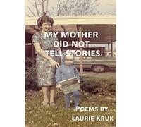 Laurie Kruk My Mother Did Not Tell Stories (Tascabile)