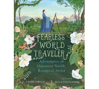Fearless World Traveler: Adventures of Marianne North, Botanical Artist