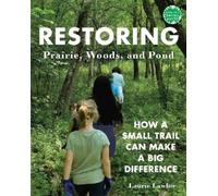 Laurie Lawlor Restoring Prairie, Woods, and Pond (Tascabile)