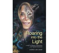 Laurie Lee Gray Roaring into the Light (Copertina rigida)
