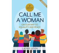 Laurie Levin Call Me a Woman: On Our Way to Equality and Peace (Tascabile)