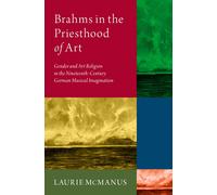 Laurie McManus Brahms in the Priesthood of Art (Copertina rigida)