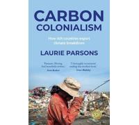 Laurie Parsons Carbon Colonialism (Tascabile)