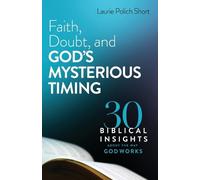 Laurie Polich S Faith, Doubt, and God`s Mysterious Timing - 30 Bibli (Tascabile)