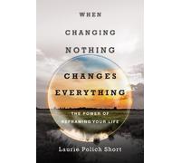 Laurie Polich S When Changing Nothing Changes Everything - The Power (Tascabile)
