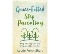 Laurie Polich Short Grace-Filled Stepparenting (Tascabile)