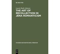 Laurie Ruth Johnso The Art of Recollection in Jena Romanticis (Copertina rigida)