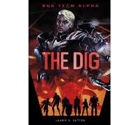 Laurie S Sutton The Dig (Copertina rigida) Bug Team Alpha