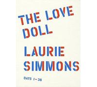 Laurie Simmons: The Love Doll