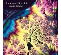 LAURIE SPIEGEL - UNSEEN WORLDS