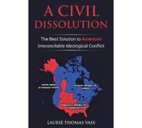 Laurie Thomas V A Civil Dissolution: The Best Solution to America's (Tascabile)