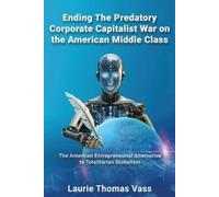 Laurie Thomas V Ending The Predatory Corporate Capitalist War on the (Tascabile)