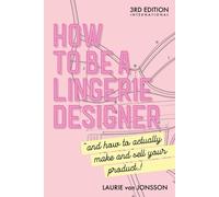 Laurie Van Jonsson How to be a Lingerie Designer Global Edition (Tascabile)