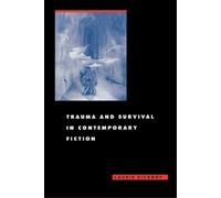 Laurie Vickroy Trauma and Survival in Contemporary Fiction (Tascabile)