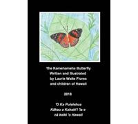 Laurie Waite Flores The Kamehameha Butterfly - Pulelehua (Tascabile)