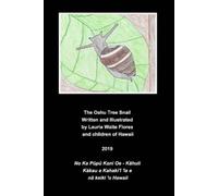 Laurie Waite Flores The Oahu Tree Snail - Kāhuli (Tascabile)