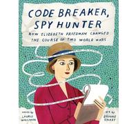 Laurie Wallmark Code Breaker, Spy Hunter: How Elizebeth Fried (Copertina rigida)