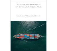 Laurie Wilkie A Cultural History of Objects in the Modern Age (Tascabile)
