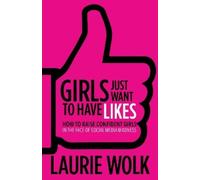 Laurie Wolk Girls Just Want to Have Likes (Tascabile)