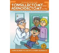 Laurie Zelinger Perry Z Please Explain Tonsillectomy & Adenoidectom (Tascabile)
