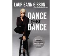 Laurieann Gibson Dance Your Dance (Tascabile)