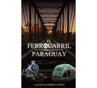 Lauro Manuel Ramíre El ferrocarril en la historia y el futur (Tascabile)