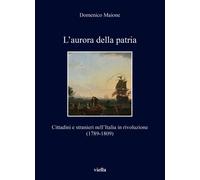 L'aurora della patria. Cittadini e stranieri nell’Italia in rivol