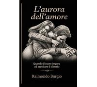 L'aurora dell'amore: Quando il cuore impara ad ascoltare il silenzio