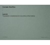 Laurum. Transizioni e resistenze di una antica città italiana. Ediz. illustrata