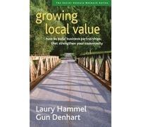 Laury Hammel Gu Growing Local Value: How to Build a Values-Driven Bu (Tascabile)