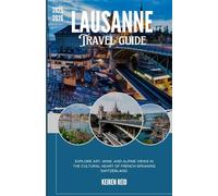 Lausanne 2025: Explore Art, Wine, and Alpine Views in the Cultural Heart of French-Speaking Switzerland.