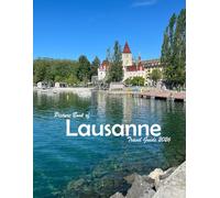 Lausanne, Switzerland: A Visual Journey Through Stunning Landmarks, Travel and Nature lovers.