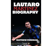Lautaro Martinez Biography: Passion, Power, and Persistence: The Lautaro Martínez Story