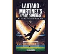LAUTARO MARTÍNEZ'S HEROIC COMEBACK: The Goal That Sent Inter to the UCL Final!