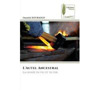 L'Autel Ancestral: La lignée du feu et du fer.