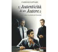 L'Autenticità di un Autore 2 - Gli autori robot e la grande purificazione: Vol. 2