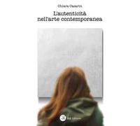 L'Autenticità nell'Arte Contemporanea - [ZeL Edizioni]