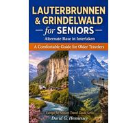 Lauterbrunnen & Grindelwald for Seniors: A Comfortable Guide for Older Travelers