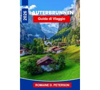 Lauterbrunnen Guida di Viaggio 2026: Scopri valli con cascate, vette alpine, sentieri panoramici, borghi svizzeri e consigli pratici per la tua vacanza in Svizzera.