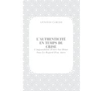 L'authenticité En Temps De Crise: L'impossibilité D'être Soi-Même Sous Le Regard D'un Autre