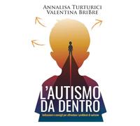 L'AUTISMO DA DENTRO: GUIDA PER CAREGIVER TUTTO QUELLO CHE DEVI SAPERE