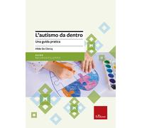L'autismo da dentro. Una guida pratica - De Clercq Hilde