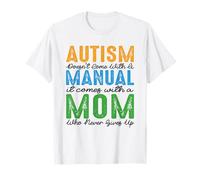 L'autismo Non Viene Fornito con Un Manuale, Viene Fornito con Una Mamma Che Maglietta