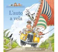 L'auto a vela. Una storia di Giulio il guardaparco. Ediz. a colori