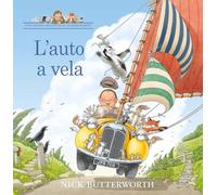L'auto a vela. Una storia di Giulio il guardaparco. Ediz. a colori