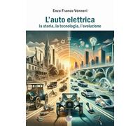 Libri Venneri Enzo Franco - L' Auto Elettrica. La Storia, La Tecnologia, L'evolu