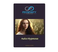 L'Auto-Hypnose: Retrouvez la sérénité et la joie