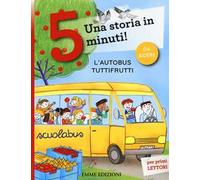 L'autobus tuttifrutti. Una storia in 5 minuti! Ediz. a colori