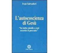 L'autocoscienza di Gesù. In tutto simile a noi eccetto il peccato